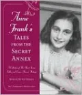 Anne Frank's Tales from the Secret Annex: A Collection of Her Short Stories, Fables, and Lesser-Known Writings