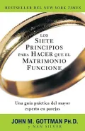 Los siete principios para hacer que el matrimonio funcione /  The Seven Principles for Making Marriage Work