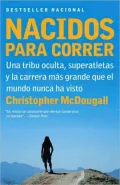 Nacidos Para Correr: Superatletas, Una Tribu Oculta y La Carrera M's Grande Que El Mundo Nunca Ha Visto