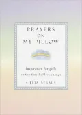 Prayers on My Pillow: Inspiration for Girls on the Threshold of Change