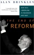 The End Of Reform: New Deal Liberalism in Recession and War