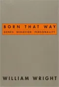 Born That Way: Genes, Behavior, Personality