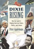 Dixie Rising: How the South Is Shaping American Values, Politics, and Culture