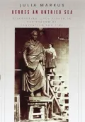 Across an Untried Sea: Discovering Lives Hidden in the Shadow of Convention and Time