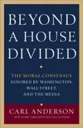 Beyond a House Divided: The Moral Consensus Ignored by Washington, Wall Street, and the Media