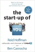 The Start-up of You: Adapt to the Future, Invest in Yourself, and Transform Your Career