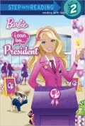 I Can Be President (Barbie Step into Reading Series)