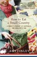 How to Eat a Small Country: A Family's Pursuit of Happiness, One Meal at a Time