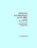 Astronomy and astrophysics for the 1980's