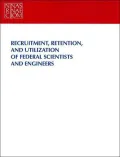 Recruitment, Retention, and Utilization of Federal Scientists and Engineers A Report to the ...
