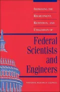 Improving the Recruitment, Retention, and Utilization of Federal Scientists and Engineers:
