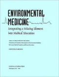 Environmental Medicine: Integrating a Missing Element into Medical Education