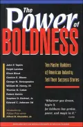 The Power of Boldness: Ten Master Builders of American Industry Tell Their Success Stories