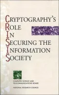 Cryptography's Role in Securing the Information Society: Kenneth W. Dam and Herbert S. Lin, Editors