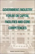 Government/Industry Forum on Capital Facilities and Core Competencies: Summary Report