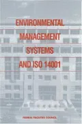 Environmental Management Systems and ISO 14001: Federal Facilities Council Report No. 138, Vol. 138
