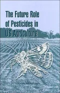 Future Role of Pesticides in US Agriculture: