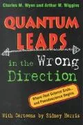 Quantum Leaps in the Wrong Direction Where Real Science Ends...and Pseudoscience Begins