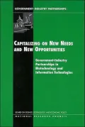 Capitalizing on New Needs and New Opportunities: Government - Industry Partnerships in Biotechnology and Information Technologies
