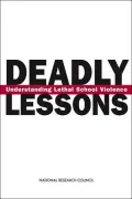 Deadly Lessons: Understanding Lethal School Violence