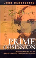 Prime Obsession Bernhard Riemann and the Greatest Unsolved Problem in Mathematics