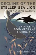 The Decline of the Steller Sea Lion in Alaskan Waters: Untangling Food Webs and Fishing Nets