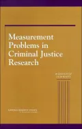 Measurement Problems in Criminal Justice Research: Workshop Summary