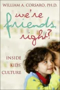 We're Friends, Right?: Inside Kids' Culture