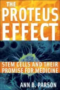 The Proteus Effect: Stem Cells and Their Promise for Medicine