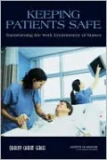 Keeping Patients Safe: Transforming the Work Environment of Nurses