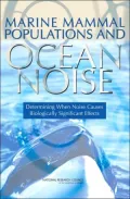Marine Mammal Populations and Ocean Noise: Determining When Noise Causes Biologically Significant Effects