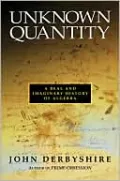 Unknown Quantity: A Real and Imaginary History of Algebra