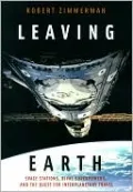 Leaving Earth: Space Stations, Rival Superpowers, and the Quest for Interplanetary Travel
