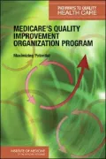 Medicare's Quality Improvement Organization Program: Maximizing Potential (Series: Pathways to Quality Health Care)