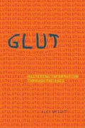 Glut : Mastering Information Through the Ages