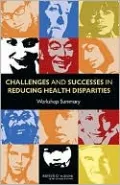 Challenges and Successes in Reducing Health Disparities: Workshop Summary