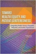 Toward Health Equity and Patient-Centeredness: Integrating Health Literacy, Disparities Reduction, and Quality Improvement: Workshop Summary