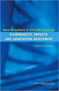 New Directions in Climate Change Vulnerability, Impacts, and Adaptation Assessment: Summary of a Workshop