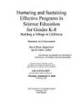Nurturing and Sustaining Effective Programs in Science Education for Grades K-8: Building a Village in California: Summary of a Convocation