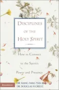 Disciplines of the Holy Spirit: How to Connect to the Spirit's Power and Presence