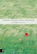 Intimate Moments with the Savior: Learning to Love
