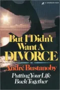But I Didn't Want a Divorce: Putting Your Life Back Together