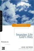 Parables: Imagine Life God's Way