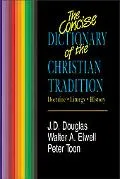 Concise Dictionary of the Christian Tradition Doctrine, Liturgy, History