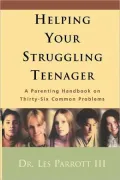 Helping Your Struggling Teenager: A Parenting Handbook on Thirty-Six Common Problems
