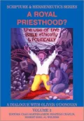 A Royal Priesthood?: The Use of the Bible Ethically and Politically, Vol. 3