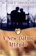 A New Dating Attitude : Getting Ready for the Mate God Has for You
