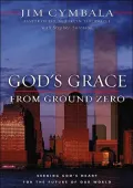 God's Grace from Ground Zero : Seeking God's Heart for the Future of Our World
