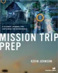 Mission Trip Prep Student Guide: A Student Journal for Capturing the Experience