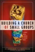 Building a Church of Small Groups: A Place Where Nobody Stands Alone